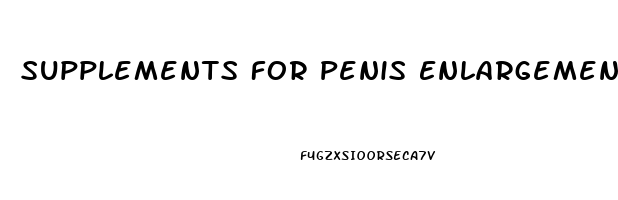 Supplements For Penis Enlargement