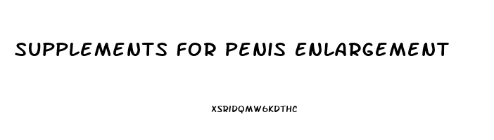 Supplements For Penis Enlargement