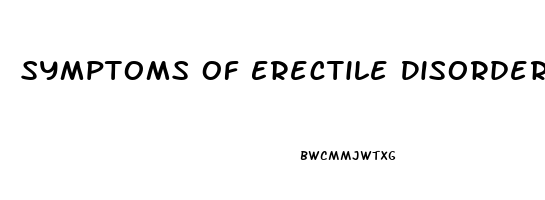 Symptoms Of Erectile Disorder