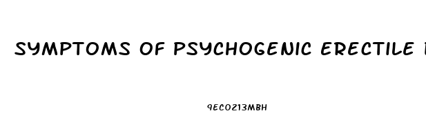 Symptoms Of Psychogenic Erectile Dysfunction