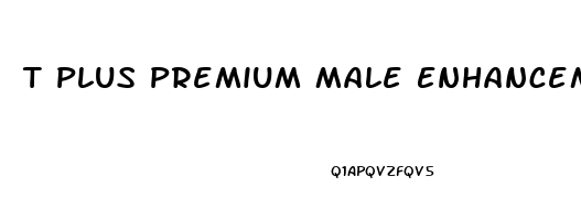 T Plus Premium Male Enhancement Formula