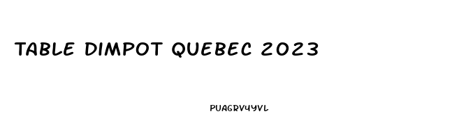 Table Dimpot Quebec 2023