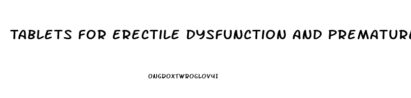 Tablets For Erectile Dysfunction And Premature Ejaculation