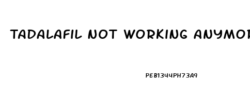 Tadalafil Not Working Anymore