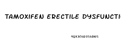 Tamoxifen Erectile Dysfunction Reddit