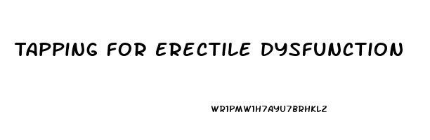 Tapping For Erectile Dysfunction