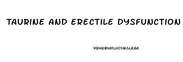 Taurine And Erectile Dysfunction