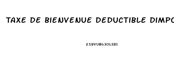 Taxe De Bienvenue Deductible Dimpot