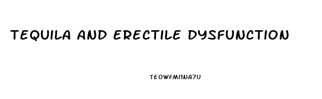 Tequila And Erectile Dysfunction