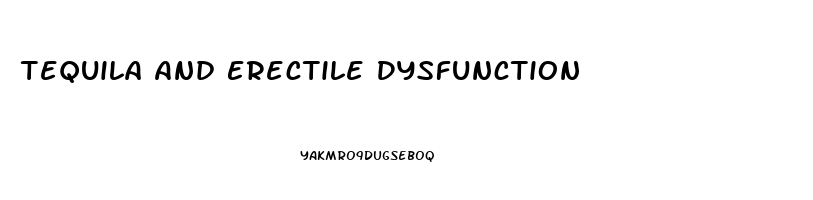 Tequila And Erectile Dysfunction