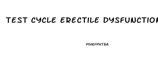 Test Cycle Erectile Dysfunction