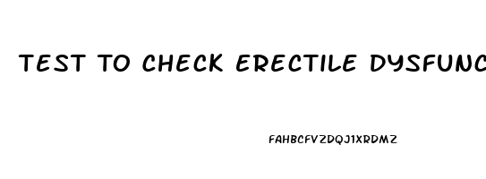 Test To Check Erectile Dysfunction