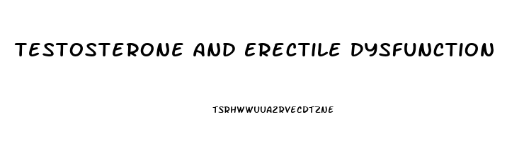 Testosterone And Erectile Dysfunction