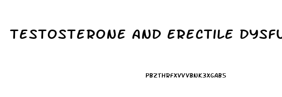 Testosterone And Erectile Dysfunction