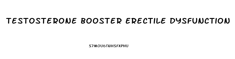 Testosterone Booster Erectile Dysfunction