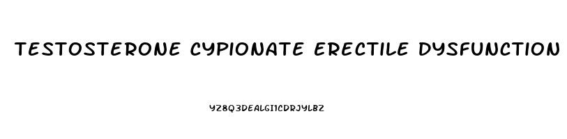 Testosterone Cypionate Erectile Dysfunction