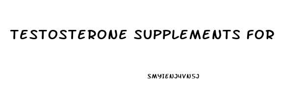 Testosterone Supplements For Erectile Dysfunction