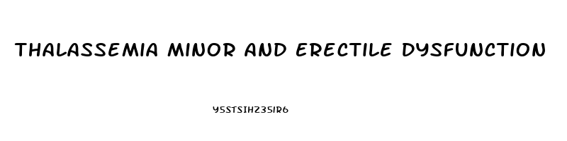 Thalassemia Minor And Erectile Dysfunction