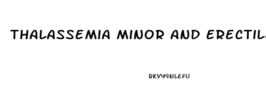 Thalassemia Minor And Erectile Dysfunction