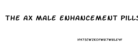 The Ax Male Enhancement Pills