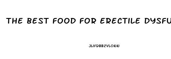 The Best Food For Erectile Dysfunction