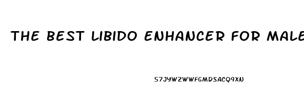 The Best Libido Enhancer For Males