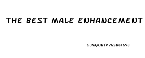 The Best Male Enhancement Pill