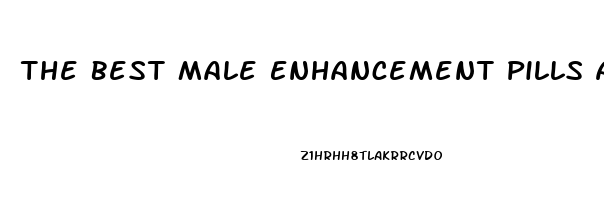 The Best Male Enhancement Pills At Walmart