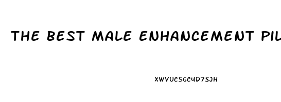 The Best Male Enhancement Pills In The World