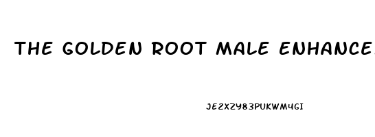 The Golden Root Male Enhancement