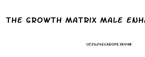 The Growth Matrix Male Enhancement Reviews