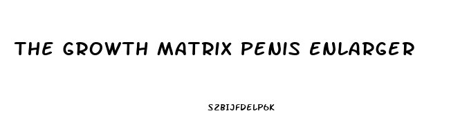 The Growth Matrix Penis Enlarger