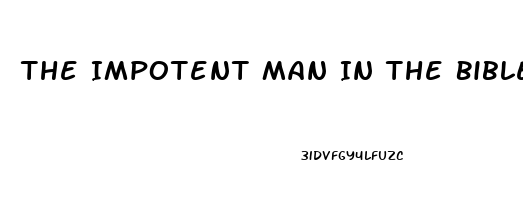 The Impotent Man In The Bible