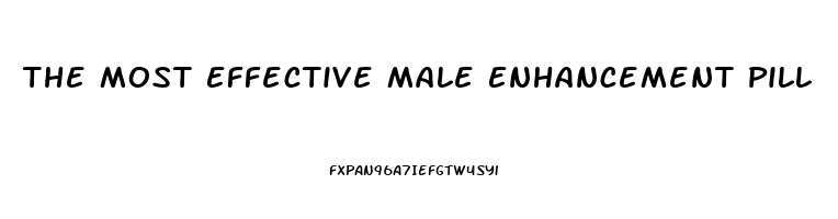 The Most Effective Male Enhancement Pill