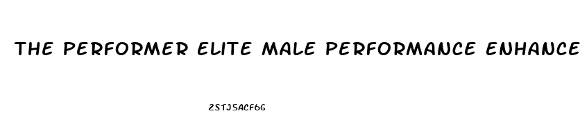 The Performer Elite Male Performance Enhancer