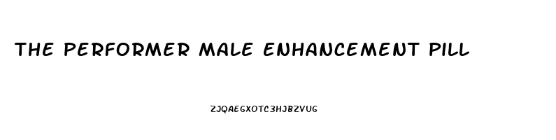 The Performer Male Enhancement Pill