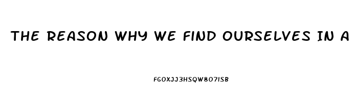 The Reason Why We Find Ourselves In A Position Of Impotence Briefly Explain One Specific Post War