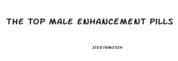 The Top Male Enhancement Pills