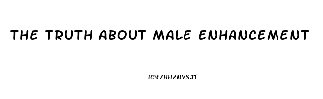 The Truth About Male Enhancement