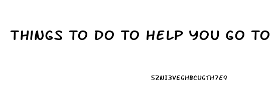 Things To Do To Help You Go To Sleep