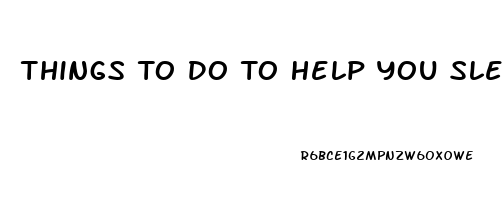 Things To Do To Help You Sleep Through The Night