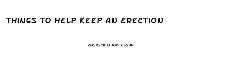 Things To Help Keep An Erection