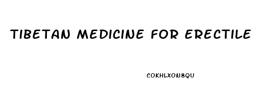 Tibetan Medicine For Erectile Dysfunction