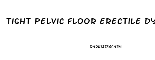 Tight Pelvic Floor Erectile Dysfunction