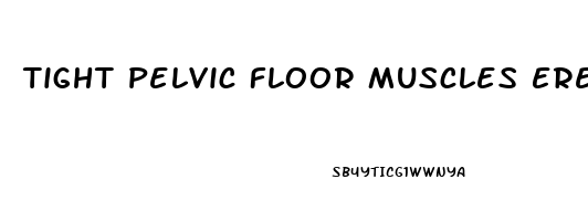 Tight Pelvic Floor Muscles Erectile Dysfunction Reddit