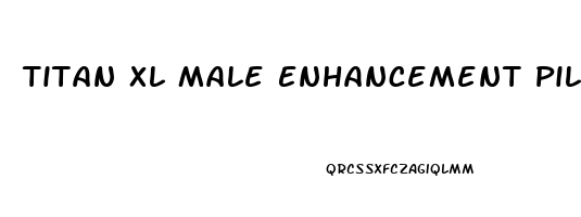 Titan Xl Male Enhancement Pills