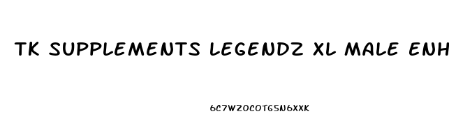 Tk Supplements Legendz Xl Male Enhancement Reviews