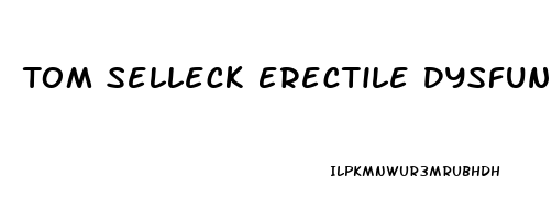 Tom Selleck Erectile Dysfunction Drug