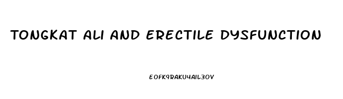 Tongkat Ali And Erectile Dysfunction