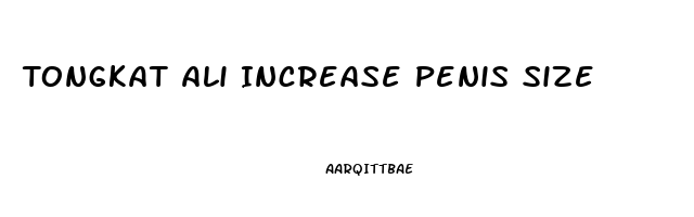 Tongkat Ali Increase Penis Size
